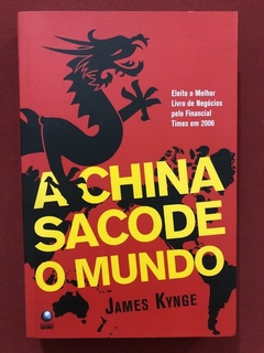 Livro - A China Sacode O Mundo - James Kynge - Globo - Seminovo