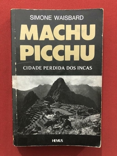 Livro - Machu Picchu - Simone Waisbard - Ed. Hemus