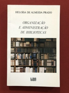 Livro - Organização E Administração De Bibliotecas - Heloísa De Almeida - Seminovo