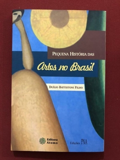 Livro - Artes No Brasil - Duílio Battistoni Filho - Ed. Átomo