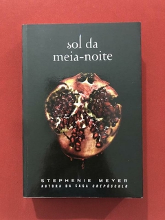Livro - Sol Da Meia-Noite - Stephanie Meyer - Seminovo