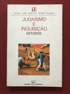 Livro - Judaísmo E Inquisição - Maria José Pimenta F. Tavares - Editorial Presença