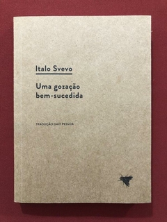Livro - Uma Gozação Bem-Sucedida - Italo Svevo - Carambaia - Seminovo