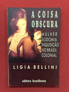 Livro - A Coisa Obscura - Ligia Bellini - Ed. Brasiliense