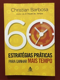 Livro - 60 Estratégias Práticas Para Ganhar Mais Tempo - Christian Barbosa