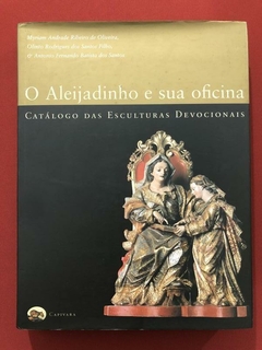 Livro - O Aleijadinho E Sua Oficina - Catálogo Das Esculturas - Capivara