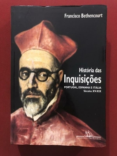 Livro - História Das Inquisições - Francisco Bethencourt - Companhia Das Letras