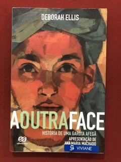 Livro - A Outra Face - Deborah Ellis - Editora Ática