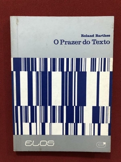 Livro - O Prazer Do Texto - Roland Barthes - Ed. Elos