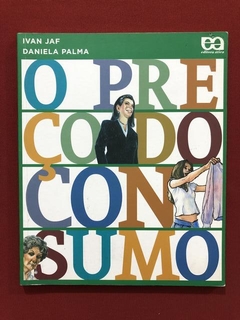 Livro - O Preço Do Consumo - Ivan Jaf, Daniel Palma - Ática