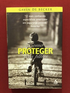 Livro- Como Proteger Seus Filhos- Gavin De Becker - Sextante