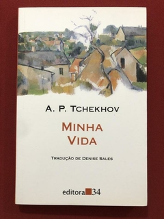 Livro - Minha Vida - A. P. Tchekhov - Editora 34 - Seminovo