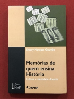Livro - Memórias De Quem Ensina História - Emery Marques - Ed. Unesp
