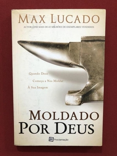 Livro - Moldado Por Deus - Max Lucado - Ed. Proclamação