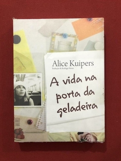 Livro - A Vida Na Porta Da Geladeira - Alice Kuipers - Novo