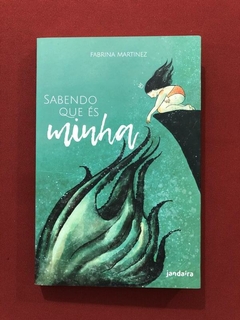 Livro - Sabendo Que És Minha - Fabrina Martinez - Seminovo