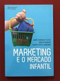 Livro - Marketing E O Mercado Infantil - Andres Rodriguez - Cengage - Seminovo