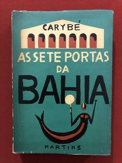 Livro - As Sete Portas Da Bahia - Carybé - Ed. Martins