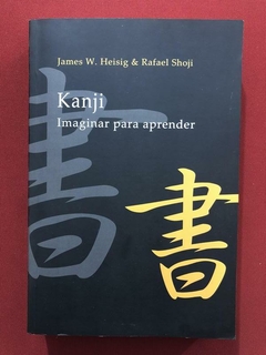 Livro - Kanji: Imaginar Para Aprender - Vol. 1 - James W. - Seminovo