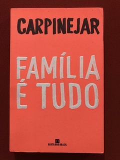 Livro - Família É Tudo - Carpinejar - Ed. Bertrand Brasil - Seminovo