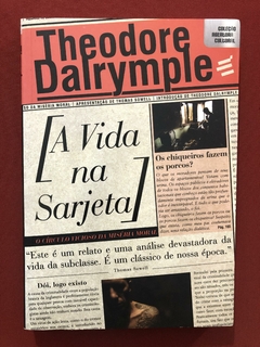 Livro - A Vida Na Sarjeta - Theodore Dalrymple - Seminovo