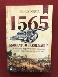 Livro - 1565: Enquanto O Brasil Nascia - Pedro Doria - Semin