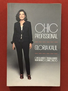 Livro - Chic Profissional - Gloria Kalil - Paralela - Seminovo