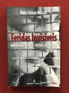 Livro - Feridas Invisíveis - Mary Susan Miller - Ed. Summus