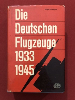 Livro - Die Deutschen Flugzeuge 1933-1945 - Karlheinz Kens