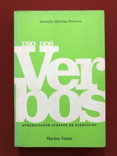Livro - Uso Dos Verbos - Reinaldo Mathias Ferreira - Martins Fontes