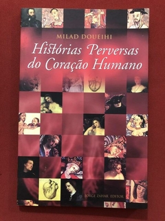 Livro - Histórias Perversas Do Coração Humano - Milad Doueihi - Jorge Zahar