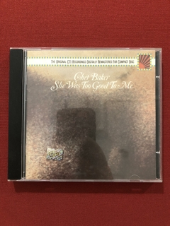CD - Chet Baker - She Was Too Good to Me - Seminovo