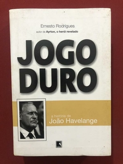 Livro - Jogo Duro - Ernesto Rodrigues - Editora Record