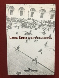 Livro - A Questão Da Ideologia - Leandro Konder - Cia Letras