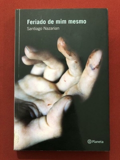Livro - Feriado De Mim Mesmo - Santiago Nazarian - Ed. Planeta