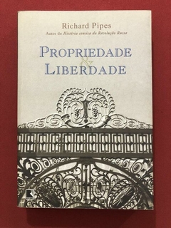Livro - Propriedade E Liberdade - Richard Pipes - Ed. Record