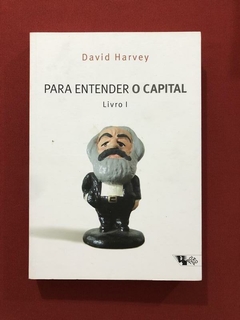 Livro - Para Entender O Capital Livro 1 - David Harvey - Seminovo