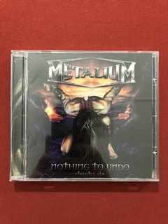 CD - Metalium - Nothing To Undo - Chapter Six - Seminovo