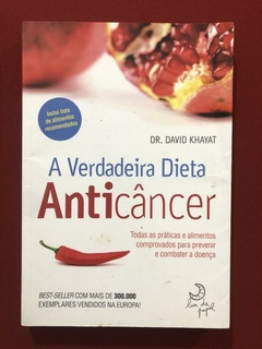 Livro - A Verdadeira Dieta Anticâncer - Dr. David Khayat - Lua De Papel