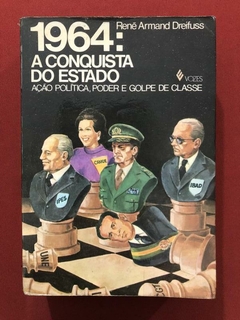 Livro - 1964: A Conquista Do Estado - René Armand Dreifuss - Vozes