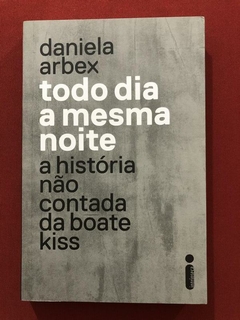 Livro - Todo Dia A Mesma Noite - Daniela Arbex - Intrínseca - Seminovo