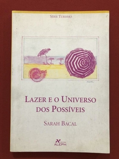 Livro - Lazer E O Universo Dos Possíveis - Sarah Bacal - Ed. Aleph
