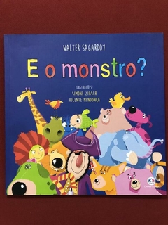 Livro - E O Monstro? - Walter Sagardoy - Ciranda Cultural - Seminovo