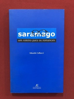 Livro - Saramago: Um Roteiro Para Os Romances - Ed. Ateliê