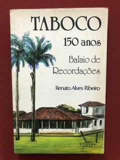 Livro - Taboco 150 Anos - Renato Alves Ribeiro - Ed. Prol