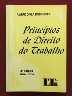 Livro - Princípios De Direito Do Trabalho - América Plá Rodriguez - Ed. LTr