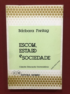 Livro - Escola, Estado E Sociedade - Bárbara Freitag