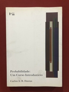 Livro - Probabilidade: Um Curso Introdutório - Carlos A. B. Dantas - Edusp