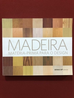 Livro - Madeira: Matéria Prima Para O Design - Seminovo