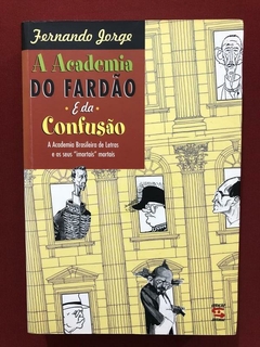 Livro - A Academia Do Fardão E Da Confusão - Fernando Jorge